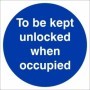 To Be Kept Unlocked When Occupied mandatory door sign with white text on a blue circular background