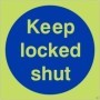 Glow in the Dark Keep locked shut safety sign for secure access doors
